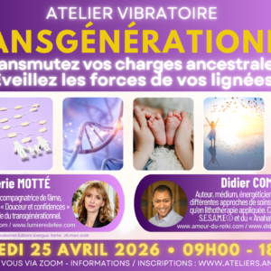 Atelier vibratoire sur le TRANSGÉNÉRATIONNEL - Samedi 25 Avril 2026 de 09h à 18h